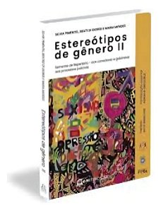 Estereótipos de Gênero Ii - Dos corredores e gabinetes aos processos judiciais