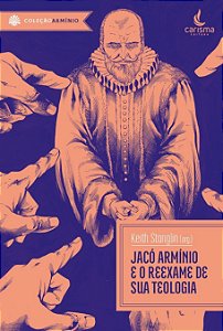 Jacó Armínio e o Reexame De Sua Teologia