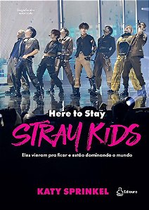 Stray Kids: Here To Stay - Eles Vieram Pra Ficar E Estão Dominando O Mundo