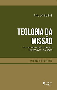 Teologia da Missão - Convocar e Enviar: Servos e Testemunhas do Reino