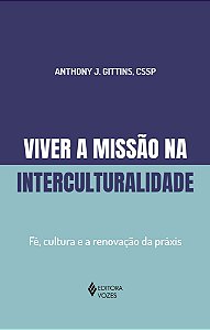 Viver a Missão na Interculturalidade - Fé, Cultura e a Renovação da Práxis