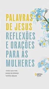 Palavras de Jesus: Reflexões e orações para as mulheres