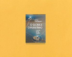 O Global e o Planetário - A História na Era da Crise Climática