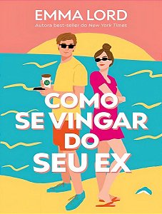 Como Se Vingar do Seu Ex