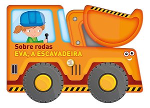 Sobre Rodas: Eva, a Escavadeira