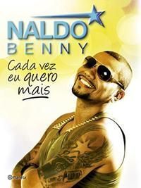 Naldo Benny - Cada Vez Eu Quero Mais