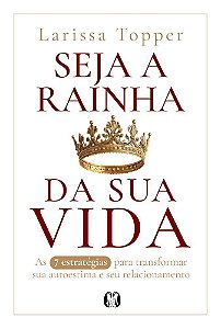 Seja A Rainha Da Sua Vida