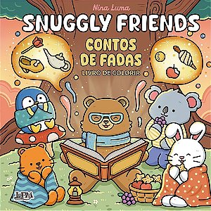 Snuggly Friends - Contos de Fadas - Livro de Colorir