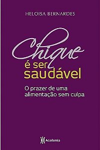 Chique e Ser Saudavel: o Prazer  De Uma Alimentaca