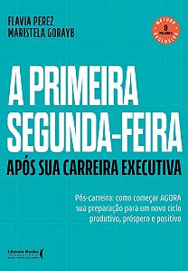 A Primeira Segunda-Feira - Após Sua Carreira Executiva