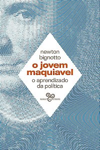 O Jovem Maquiavel - O Aprendizado da Política
