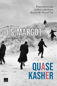 Quase Kasher - Encontros Com Judeus Ortodoxos Depois de Mazal Tov