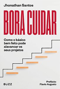Bora Cuidar - Como o Básico Bem-Feito Pode Alavancar os Seus Projetos