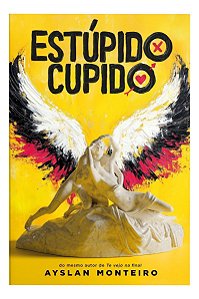 Estúpido Cupido - Do Mesmo Autor De Te Vejo Na Final
