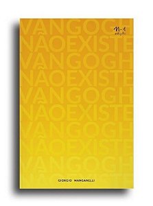 VAN GOGH NAO EXISTE: ESCRITOS SOBRE ARTE