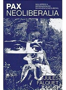 Pax Neoliberalia - Mulheres e Reorganização Global Da Violência