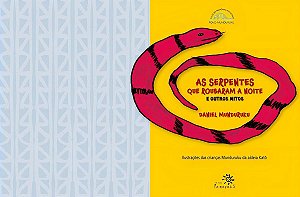 As Serpentes Que Roubaram a Noite e Outros Mitos