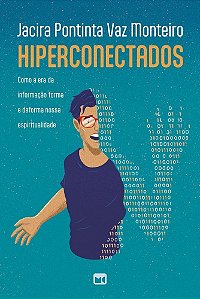 Hiperconectados - Como A Era Da Informação Forma E Deforma Nossa Espiritualidade