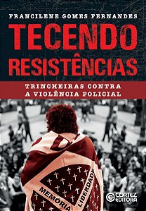 Tecendo Resistências - Trincheiras Contra a Violência Policial