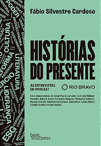 Histórias do Presente - As Entrevistas do Podcast Rio Bravo