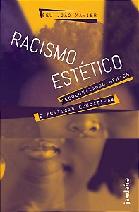 Racismo Estético - Decolonizando Mentes e Práticas Educativas