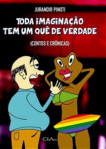 Toda Imaginação Tem Um Quê De Verdade - Contos E Crônicas