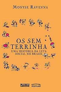 SEM TERRINHA, OS: UMA HISTORIA DA LUTA SOCIAL NO BRASIL