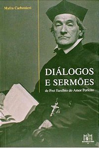 Diálogos e Sermões De Frei Eusébio Do Amor Perfeito