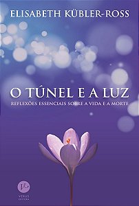 Tunel e a luz: reflexoes essenciais sobre a vida e