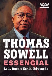 Thomas Sowell Essencial - Vol. 2 - Leis, Raça e Etnia, Educação