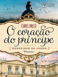 o Coração Do Príncipe - Herdeiros Da Coroa
