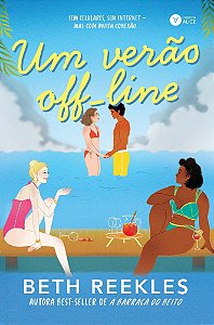 Um Verão Off-Line - Sem Celulares, Sem Internet - Mas Com Muita Conexão...