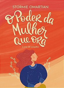 O Poder da Mulher Que Ora - Livro de Orações