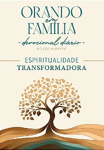 Orando Em Família - Espiritualidade Transformadora - Edição Especial