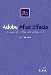 After Effects: o Essencial Em Motion Graphics e Vfx