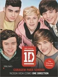 Coragem Para Sonhar - Nossa Vida Como One Direction