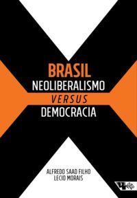 Brasil - Neoliberalismo Versus Democracia