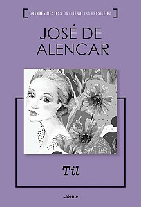 Coleção Grandes Mestres da Literatura Brasileira - Til - (Jose de Alencar)