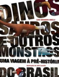 Dinossauros e Outros Monstros - Uma Viagem à Pré-história Do Brasil