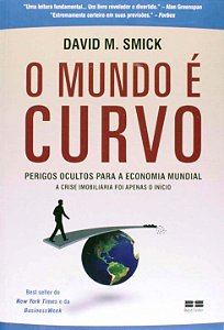 o Mundo e Curvo - Perigos Ocultos Para a Economia Mundial