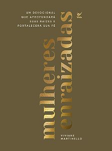 Mulheres Enraizadas - Um Devocional Que Aprofundará Suas Raizes e Fortalecerá a Sua Fé