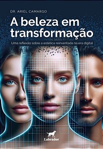 A Beleza Em Transformação - Uma Reflexão Sobre a Estética Reinventada Na Era Digital
