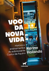 Voo da Nova Vida - História e Ensinamentos do Sobrevivente Carlos de Aquino