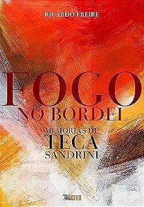 Fogo No Bordel: Memorias De Teca Sandrini
