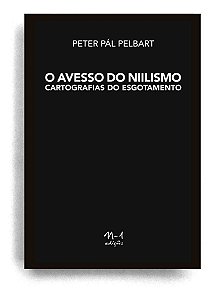 o Avesso Do Niilismo - Cartografias Do Esgotamento