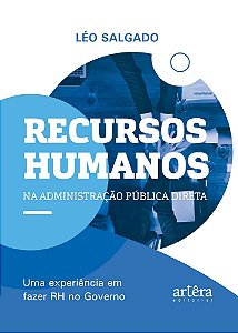 Recursos Humanos na Administração Pública Direta - Uma Experiência Em Fazer RH no Governo