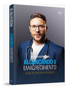 Alcançando o Emagrecimento - Novas Atitudes, Novos Resultados