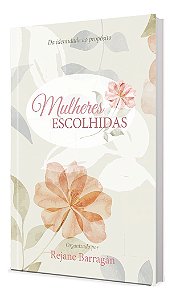 Mulheres Escolhidas - Da Identidade Ao Propósito