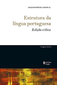 ESTRUTURA DA LINGUA PORTUGUESA - EDICAO CRITICA