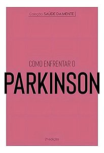 Coleção Saúde da Mente - Como Enfrentar o Parkinson